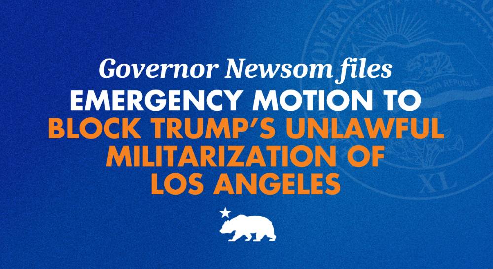 BREAKING UPDATE: Gov. Gavin Newsom Files Emergency Motion In An Attempt To Block President Trump’s Deployment Of National Guard & Marines In Los Angeles To Defend ICE Operations / Restore Order