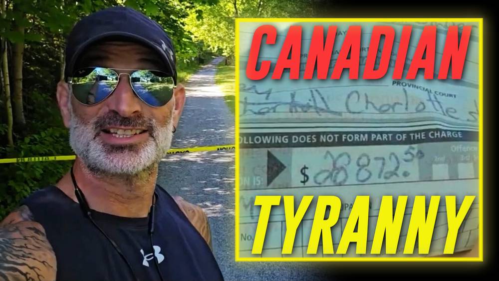 EXCLUSIVE: Man Arrested & Fined Over $28K For Walking In The Park For 90 Seconds In Canada After The Government Criminalized Hiking On The Crown’s Land